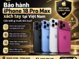 Bảo hành iPhone 18 Pro Max xách tay tại Việt Nam: Cần biết gì trước khi mua?