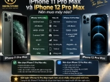 So sánh iPhone 11 Pro Max và 12 Pro Max: Nên mua máy nào?