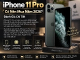 iPhone 11 Pro Có Nên Mua Năm 2026? Đánh Giá Chi Tiết