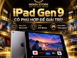 iPad Gen 9 có phù hợp để giải trí? Đánh giá chi tiết từ A đến Z