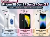 So sánh iPhone SE Gen 1, SE Gen 2 và SE Gen 3: Khác nhau thế nào?