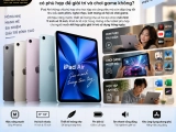 iPad Air có phù hợp để giải trí và chơi game không?