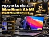 Thay màn hình MacBook Air M1 uy tín, giá tốt tại Nghĩa Store
