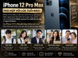 iPhone 12 Pro Max phù hợp với lứa tuổi nào
