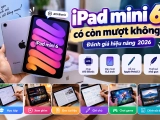 iPad mini 6 có còn mượt không? Đánh giá hiệu năng thực tế 