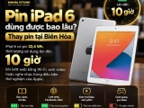 Pin iPad 6 dùng được bao lâu? Cách kiểm tra pin chai tại Biên Hòa
