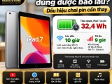 Pin iPad 7 dùng được bao lâu? Dấu hiệu chai pin cần thay