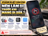 Sửa iPhone liệt cảm ứng tại Hố Nai – Trảng Bom