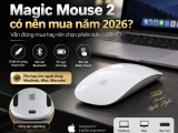 Magic Mouse 2 có nên mua năm 2026? Giá, ưu nhược điểm, kiểm tra