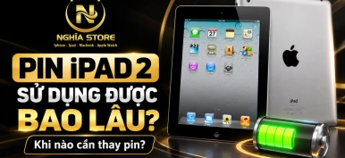 Pin iPad 2 sử dụng được bao lâu? Khi nào cần thay pin?