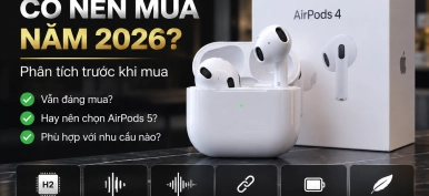 AirPods 4 có nên mua năm 2026? Phân tích trước khi xuống tiền