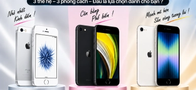 So sánh iPhone SE Gen 1, SE Gen 2 và SE Gen 3: Khác nhau thế nào?