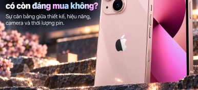 iPhone 13 có còn đáng mua không? Những điều cần biết