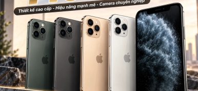 iPhone 11 Pro Max có gì nổi bật? Thông số và lưu ý khi chọn mua