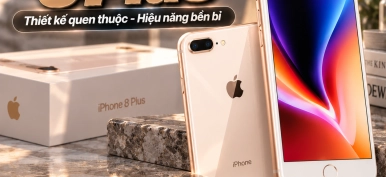 iPhone 8 Plus có gì nổi bật? Thông số và lưu ý khi mua máy cũ