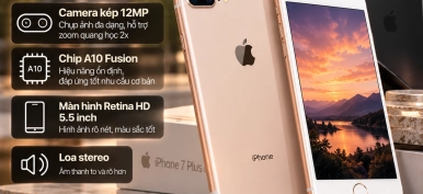 iPhone 7 Plus có gì nổi bật? Thông số và lưu ý khi mua máy cũ