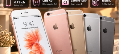 iPhone 6s có gì nổi bật? Thông số và lưu ý khi mua máy cũ