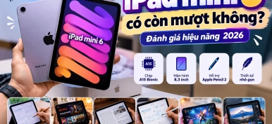 iPad mini 6 có còn mượt không? Đánh giá hiệu năng thực tế 