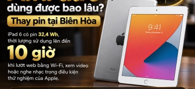 Pin iPad 6 dùng được bao lâu? Cách kiểm tra pin chai tại Biên Hòa
