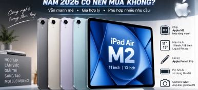iPad Air 6 năm 2026 có nên mua? Đánh giá chi tiết, giá tốt