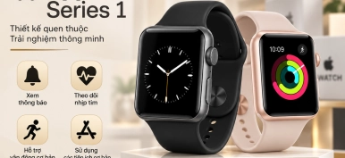 Apple Watch Series 1: Tính năng, hiệu năng và có nên mua hiện nay?