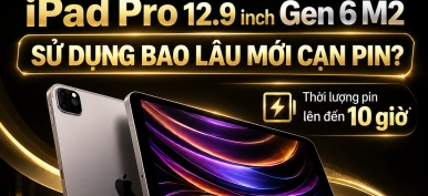 iPad Pro 12.9 inch Gen 6 M2 dùng bao lâu mới cạn pin?