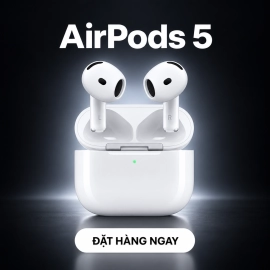 AirPods 5 Chính Hãng Giá Tốt, Bảo Hành Uy Tín